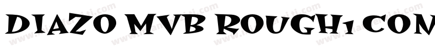 DIAZO MVB ROUGH1 COND字体转换